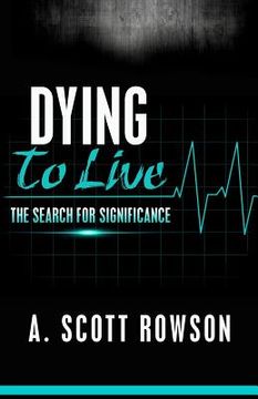 portada Dying To Live: The Search for Significance (en Inglés)