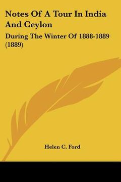 portada notes of a tour in india and ceylon: during the winter of 1888-1889 (1889) (en Inglés)
