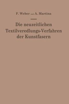 portada Die Neuzeitlichen Textilveredlungs-Verfahren Der Kunstfasern: Die Patentliteratur Und Das Schrifttum Von 1939-1949/50 (en Alemán)
