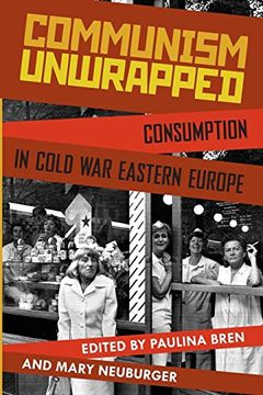 portada Communism Unwrapped: Consumption in Cold war Eastern Europe (en Inglés)