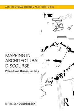 portada Mapping in Architectural Discourse: Place-Time Discontinuities (Architectural Borders and Territories) 