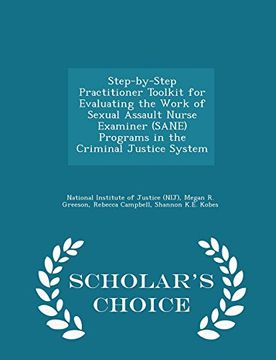 portada Step-by-Step Practitioner Toolkit for Evaluating the Work of Sexual Assault Nurse Examiner (SANE) Programs in the Criminal Justice System - Scholar's Choice Edition