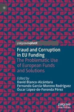 portada Fraud and Corruption in EU Funding: The Problematic Use of European Funds and Solutions (en Inglés)