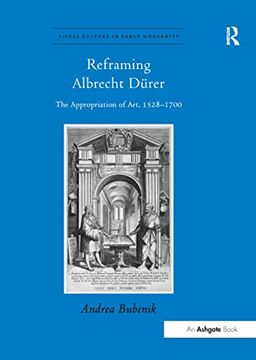 portada Reframing Albrecht Dürer: The Appropriation of Art, 1528-1700 (in English)