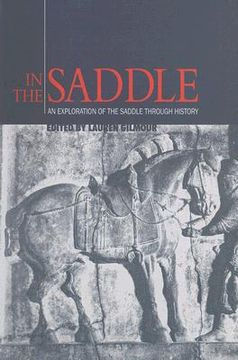 In the Saddle: An Exploration of the Saddle Though History (en Inglés)