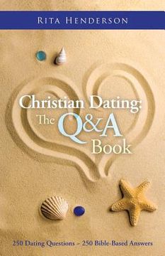 portada Christian Dating: the Q & a Book: 250 Dating Questions 250 Bible-Based Answers (in English)