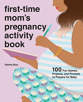 portada First-Time Mom's Pregnancy Activity Book: 100 fun Games, Projects, and Prompts to Prepare for Baby (en Inglés)
