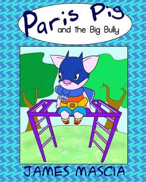 portada Paris Pig and the Big Bully (en Inglés)