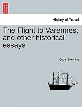 portada the flight to varennes, and other historical essays (en Inglés)