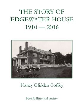 portada The Story of Edgewater House, 1910-2016 (en Inglés)