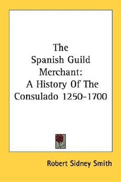 portada the spanish guild merchant: a history of the consulado 1250-1700