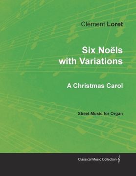 portada Six Noëls with Variations - A Christmas Carol - Sheet Music for Organ (en Inglés)