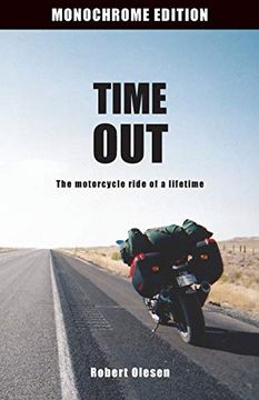 portada Time out - Monochrome Edition: The Motorcycle Ride of a Lifetime (in English)