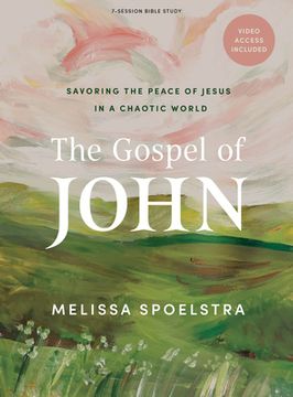 portada The Gospel of John - Bible Study Book with Video Access: Savoring the Peace of Jesus in a Chaotic World (in English)