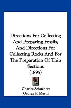 portada directions for collecting and preparing fossils, and directions for collecting rocks and for the preparation of thin sections (1895) (en Inglés)