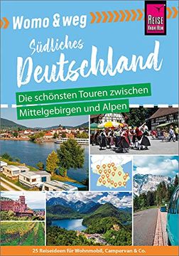 portada Womo & Weg: Deutschland Süden? Die Schönsten Touren Zwischen Mittelgebirge und Alpen: (25 Ziele mit dem Wohnmobil-Tourguide neu Entdecken? Von Reise Know-How) (en Alemán)