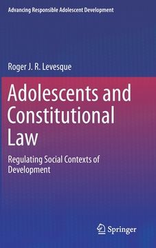 portada Adolescents and Constitutional Law: Regulating Social Contexts of Development (en Inglés)