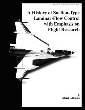 portada A History of Suction-Type Laminar - Flow Control with Emphasis on Flight Research (en Inglés)