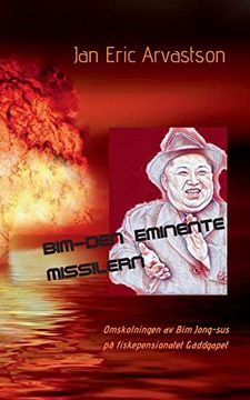 portada Bim - den Eminente Missilern: Omskolningen av bim Jong-Sus på Fiskepensionatet Gäddgapet (in Swedish)