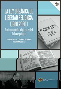 portada La ley Orgánica de Libertad Religiosa (1980-2020) por la Concordia Religiosa y Civil de los Españoles (Derecho)