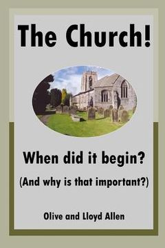 portada The Church! When did it begin? (And why is that important?) (en Inglés)