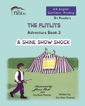 portada THE FLITLITS, Adventure Book 3, A SHINE SHOW SHOCK, 8+Readers, U.K. English, Confident Reading: Read, Laugh and Learn (en Inglés)
