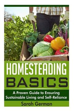 portada Homesteading Basics: A Proven Guide to Ensuring Sustainable Living and Self-Reliance (in English)