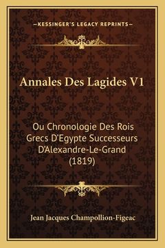 portada Annales Des Lagides V1: Ou Chronologie Des Rois Grecs D'Egypte Successeurs D'Alexandre-Le-Grand (1819) (en Francés)