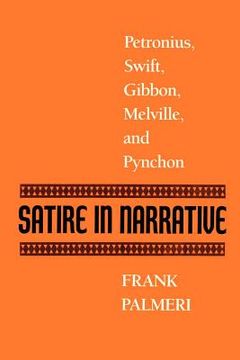 portada satire in narrative: petronius, swift, gibbon, melville, & pynchon