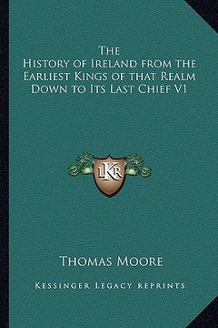 portada the history of ireland from the earliest kings of that realm down to its last chief v1 (en Inglés)