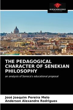 portada The Pedagogical Character of Senekian Philosophy (en Inglés)