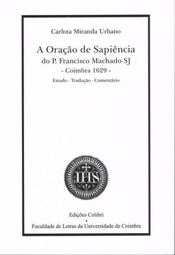 portada A ORAÇÃO DE SAPIÊNCIA DO PE FRANCISCO MACHADO SJ (COIMBRA-1629)ESTUDO, TRADUÇÃO,