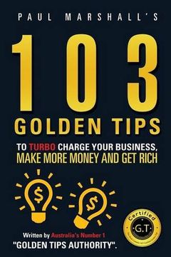 portada 103 Golden Tips to Turbo Charge Your Business, Make More Money and Get Rich
