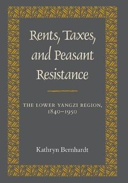 portada Rents, Taxes, and Peasant Resistance: The Lower Yangzi Region, 1840-1950 (in English)