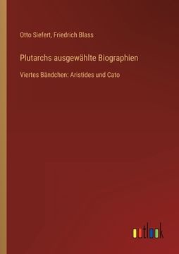 portada Plutarchs ausgewählte Biographien: Viertes Bändchen: Aristides und Cato (en Alemán)