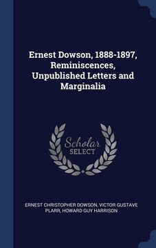 portada Ernest Dowson, 1888-1897, Reminiscences, Unpublished Letters and Marginalia (in English)