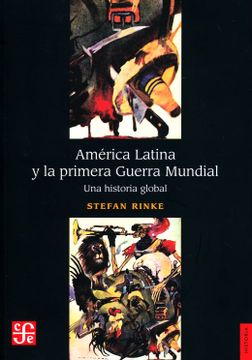 portada América Latina y la Primera Guerra Mundial. Una Historia Global (in Spanish)