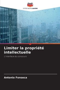 portada Limiter la propriété intellectuelle (en Francés)