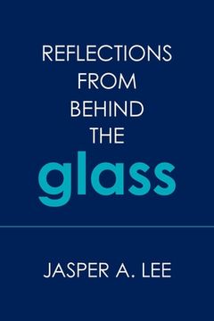 portada Reflections from Behind the Glass (en Inglés)