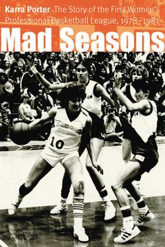 portada Mad Seasons: The Story of the First Women's Professional Basketball League, 1978-1981 (in English)