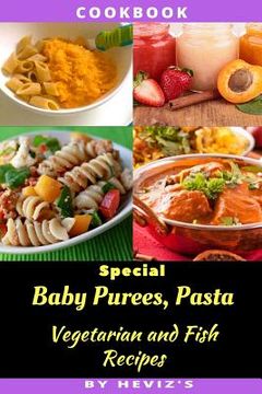 portada Special Baby Purees, Pasta, Vegetarian Baby and Fish Recipes (en Inglés)