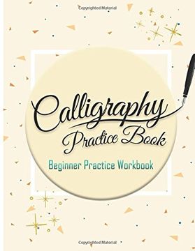 portada Calligraphy Practice Book: Beginner Practice Workbook: Capital & Small Letter Calligraphy Alphabet for Letter Practice Pages Form 4 Paper Type (Angle. Lettering, Tian zi ge Paper, Dual Brush Pens) 