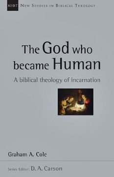 portada The god who Became Human: A Biblical Theology of Incarnation (New Studies in Biblical Theology) (in English)