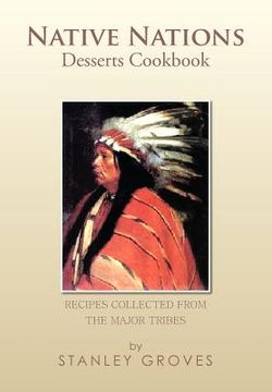 portada native nations desserts cookbook: recipes collected from the major tribes