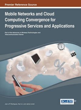 portada Mobile Networks and Cloud Computing Convergence for Progressive Services and Applications (Advances in Wireless Technologies and Telecommunication)