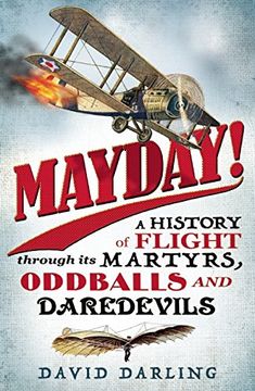 portada Mayday!: A History of Flight through its Martyrs, Oddballs and Daredevils