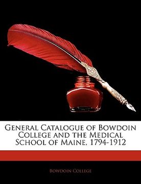 portada general catalogue of bowdoin college and the medical school of maine, 1794-1912 (en Inglés)