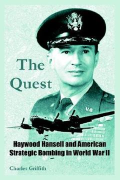 portada the quest: haywood hansell and american strategic bombing in world war ii (en Inglés)