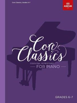 portada Core Classics, Grades 6-7: Essential Repertoire for Piano (Abrsm Exam Pieces) (en Inglés)
