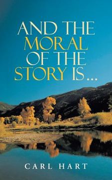 portada And the Moral of the Story Is ... (en Inglés)